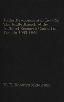 Hardcover Radar Development in Canada: The Radio Branch of the National Research Council of Canada 1939-46 Book