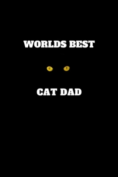 Worlds Best Cat Dad: Elegant Multi-Purpose Journal / Perfect Gift For Men Who Love Cats and Kittens / Kids / Teens / Adults / Father / Husband / Man / Boss / Colleague / Friends / Students