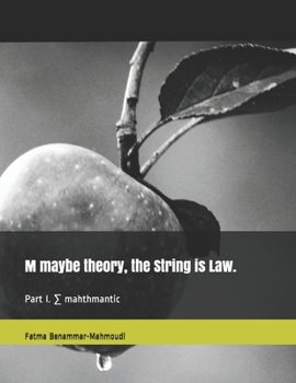 Paperback M maybe theory, the String is Law.: Part I. ∑ mahthmantic Book