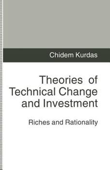 Paperback Theories of Technical Change and Investment: Riches and Rationality Book
