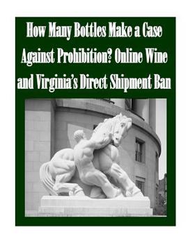 How Many Bottles Make a Case Against Prohibition? Online Wine and Virginia’s Direct Shipment Ban