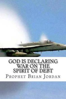 Paperback God Is Declaring War On The Spirit Of Debt: The Time Of Overflow Has Arrived Book