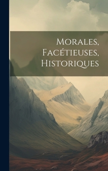 Hardcover Morales, Facétieuses, Historiques [French] Book