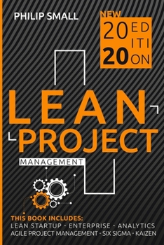Paperback Lean Project Management: This Book Includes: Lean Startup, Lean Enterprise, Lean Analytics, Agile Project Management, Lean Six Sigma, Kaizen Book