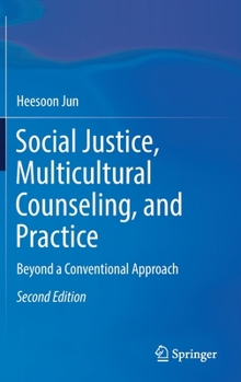 Hardcover Social Justice, Multicultural Counseling, and Practice: Beyond a Conventional Approach Book