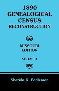 Paperback 1890 Genealogical Census Reconstruction: Missouri, Volume 3 Book