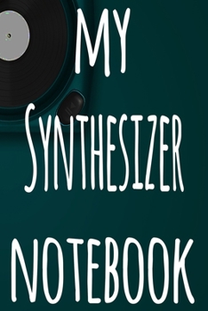 Paperback My Synthesizer Notebook: The perfect gift for the musician in your life - 119 page lined journal! Book