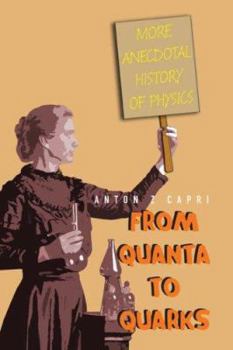 Paperback From Quanta to Quarks: More Anecdotal History of Physics Book