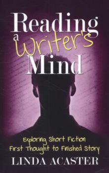 Paperback Reading A Writer's Mind: Exploring Short Fiction - First Thought to Finished Story Book