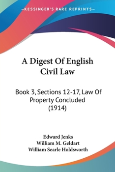 Paperback A Digest Of English Civil Law: Book 3, Sections 12-17, Law Of Property Concluded (1914) Book