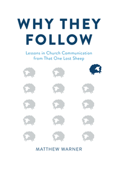 Hardcover Why They Follow: Lessons in Church Communication from That One Lost Sheep Book