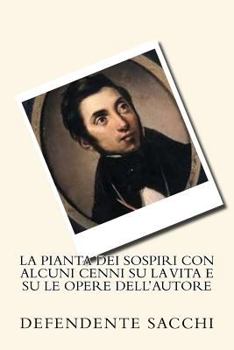 Paperback La pianta dei sospiri con alcuni cenni su la vita e su le opere dell'autore [Italian] Book