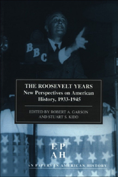 Paperback The Roosevelt Years: Epah Vol 7: New Perspectives on American History, 1933-45 Book