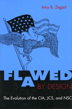 Paperback Flawed by Design: The Evolution of the Cia, Jcs, and Nsc Book
