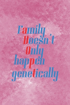 Family Doesn't Only Happen Genetically: Adoption Journal Composition Blank Lined Diary Notepad 120 Pages Paperback