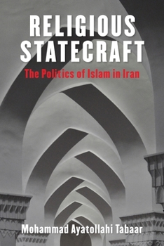 Religious Statecraft: The Politics of Islam in Iran - Book  of the Columbia Studies in Middle East Politics