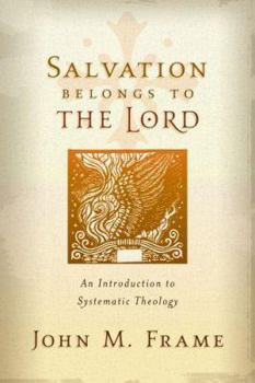 Paperback Salvation Belongs to the Lord: An Introduction to Systematic Theology Book