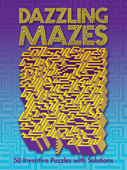 Paperback Dazzling Mazes: 50 Inventive Puzzles with Solutions Book