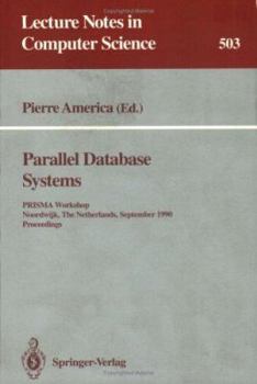 Paperback Parallel Database Systems: Prisma Workshop, Noordwijk, the Netherlands, September 24-26, 1990. Proceedings. Book