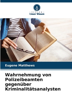 Paperback Wahrnehmung von Polizeibeamten gegenüber Kriminalitätsanalysten [German] Book