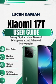 Paperback Xiaomi 17T User Guide: Battery Optimization, Network Management, and Advanced Photography Book