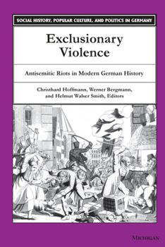 Hardcover Exclusionary Violence: Antisemitic Riots in Modern German History Book