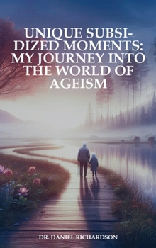 Hardcover Unique Subsidized Moments: My Journey into the World of Ageism Book