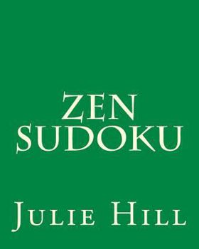 Paperback Zen Sudoku: Easy to Moderate Sudoku Puzzles To Relax and Center. Book