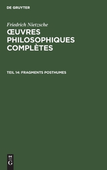 Fragments posthumes - Book #7 of the Kritische Studienausgabe in 7 Einzelbänden