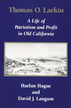 Paperback Thomas O. Larkin: A Life of Patriotism and Profit in Old California Book