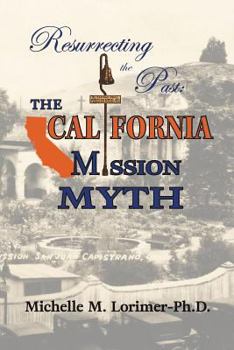 Paperback Resurrecting the Past: The California Mission Myth Book