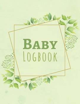 Paperback Baby Logbook: Cute Gift For New Parents - Record Date Feed Diapers Sleep Activities Shopping List & Notes - Kid Health Diary - Large Book