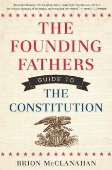 Hardcover The Founding Fathers' Guide to the Constitution Book