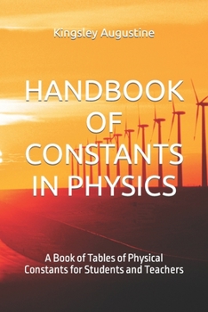 Paperback Handbook of Constants in Physics: A Book of Tables of Physical Constants for Students and Teachers Book