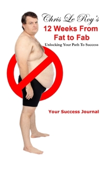 Hardcover Chris Le Roy's 12 Weeks from Fat to Fab Journal Book
