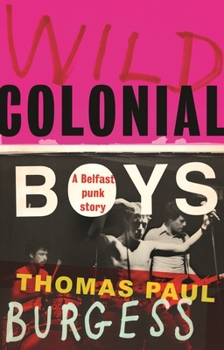 Paperback Wild Colonial Boys: A Belfast Punk Story Book
