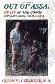 Paperback Out of Assa: Heart of the Congo, Medical Adventures in Central Africa Book