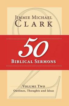 Paperback 50 Biblical Sermons, Volume 2: Outlines, Thoughts and Ideas Book