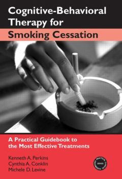 Paperback Cognitive-Behavioral Therapy for Smoking Cessation: A Practical Guidebook to the Most Effective Treatments Book