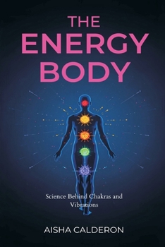 Paperback The Energy Body: Science Behind Chakras and Vibrations Book