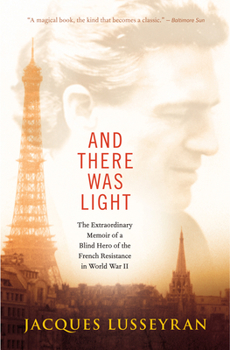 Paperback And There Was Light: The Extraordinary Memoir of a Blind Hero of the French Resistance in World War II Book