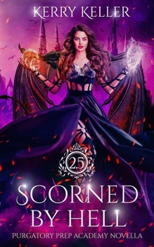 Scorned by Hell - Book #2.5 of the Purgatory Prep Academy