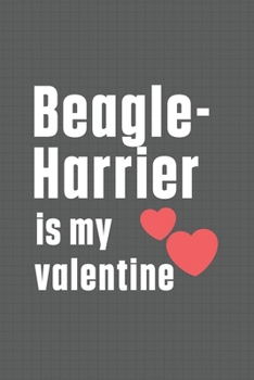 Paperback Beagle-Harrier is my valentine: For Beagle-Harrier Dog Fans Book
