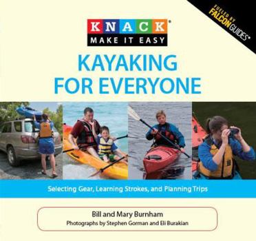 Paperback Kayaking for Everyone: Selecting Gear, Learning Strokes, and Planning Trips Book