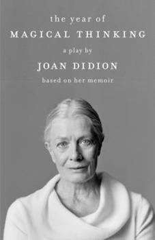 Paperback The Year of Magical Thinking: A Play by Joan Didion Based on Her Memoir Book