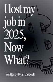 Paperback I Lost My Job In 2025, Now What? Book