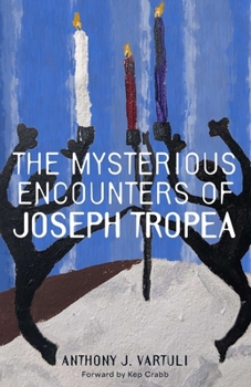 Paperback The Mysterious Encounters of Joseph Tropea Book