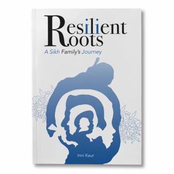 Paperback Resilient Roots: A Sikh Family's Journey Book