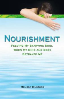 Paperback Nourishment: Feeding My Starving Soul When My Mind and Body Betrayed Me Book