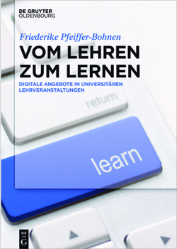 Hardcover Vom Lehren Zum Lernen: Digitale Angebote in Universitären Lehrveranstaltungen [German] Book
